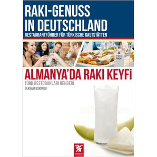 Almanya’da Rakı Keyfi (Türk Restoranları Rehberi) / Raki - Genuss In Deutschland | Overteam Yayınları (Ciltsiz)