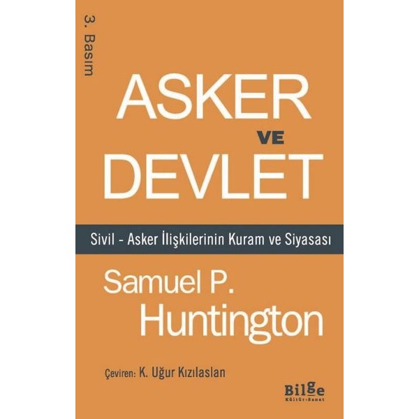 Asker ve Devlet - Sivil - Asker İlişkilerinin Kuram ve Siyasası | Bilge Kültür Sanat