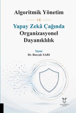 Algoritmik Yönetim ve Yapay Zeka Çağında Organizasyonel Dayanıklılık | Akademisyen Kitabevi (Ciltsiz)  - Resim 1