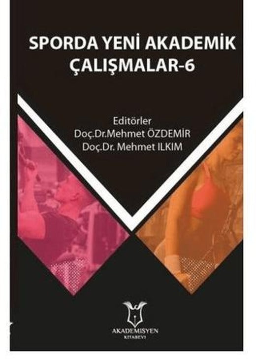 Sporda Yeni Akademik Çalışmalar - 6 | Akademisyen Kitabevi (Ciltsiz)