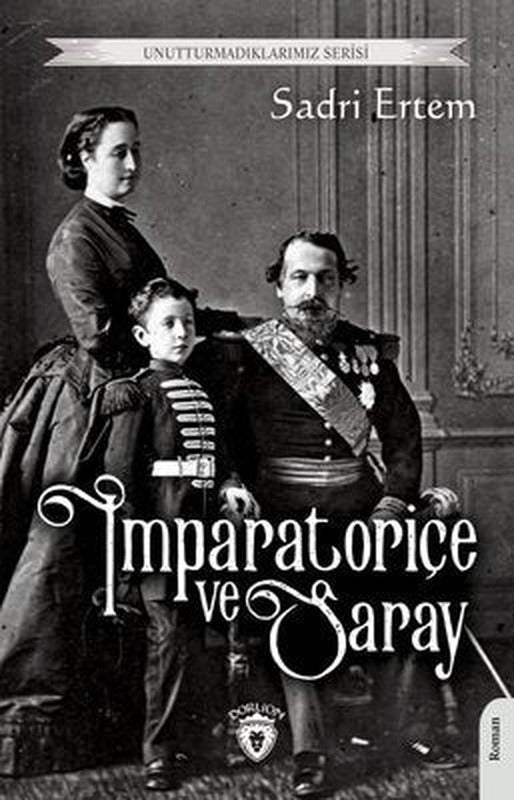 İmparatoriçe ve Saray - Unutturmadıklarımız Serisi | Dorlion Yayınevi