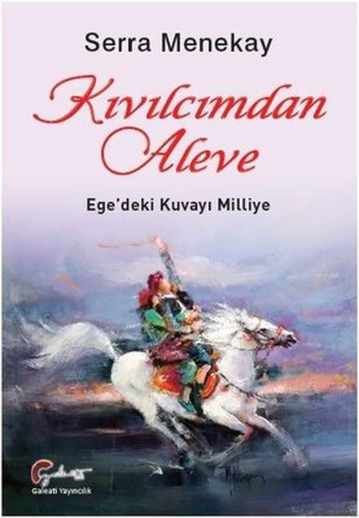 Kıvılcımdan Aleve Ege'deki Kuvayı Milliye | Galeati