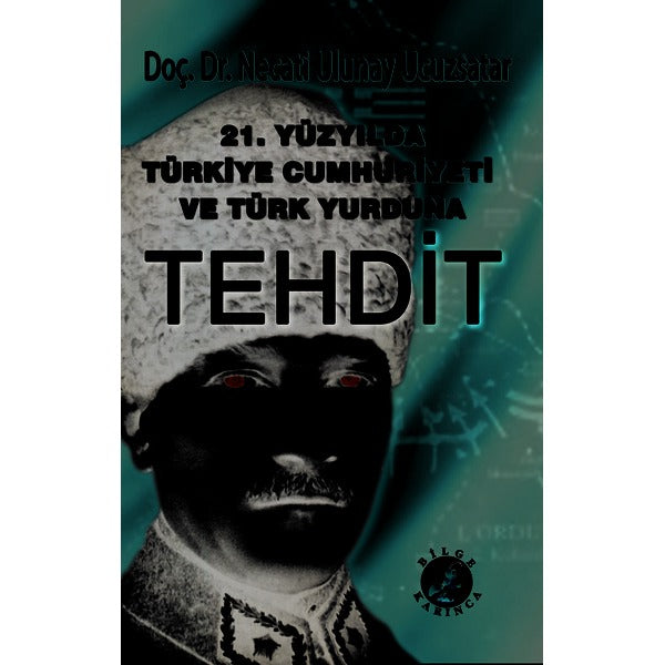 21.Yüzyılda Türkiye Cumhuriyeti ve Türk Yurduna Tehdit | Bilge Karınca Yayınları