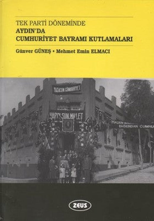 Tek Parti Döneminde Aydın'da Cumhuriyet Bayramı Kutlamaları | Zeus Kitabevi