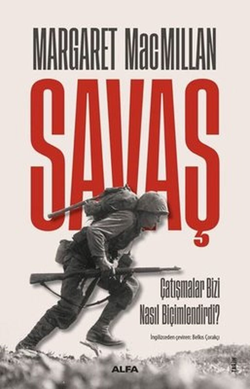 Savaş - Çatışmalar Bizi Nasıl Biçimlendirdi? | Alfa Yayınları