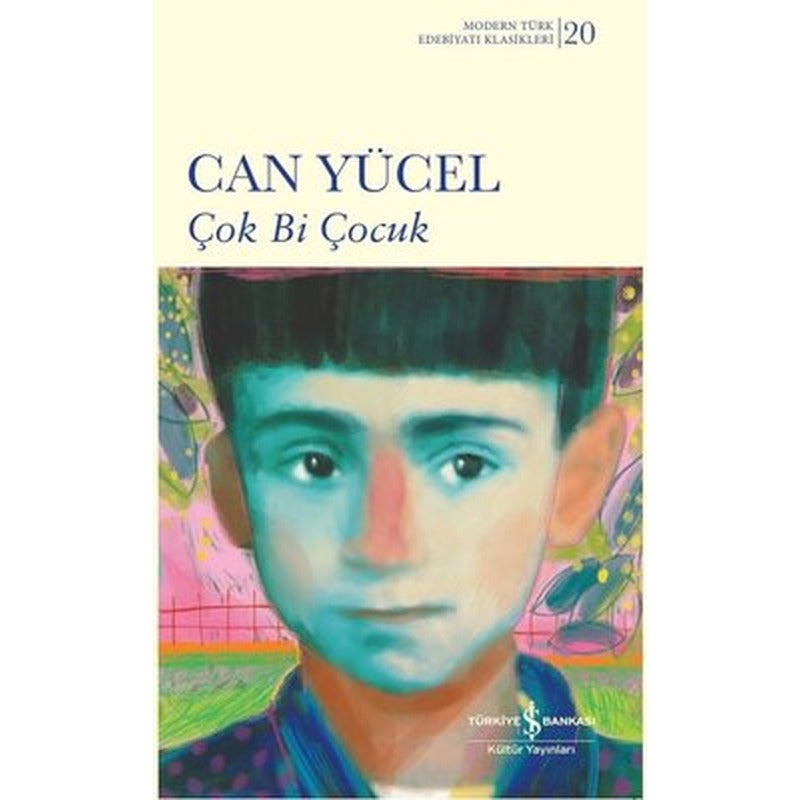 Çok Bi Çocuk - Modern Türk Edebiyatı Klasikleri 20 | İş Bankası Kültür Yayınları