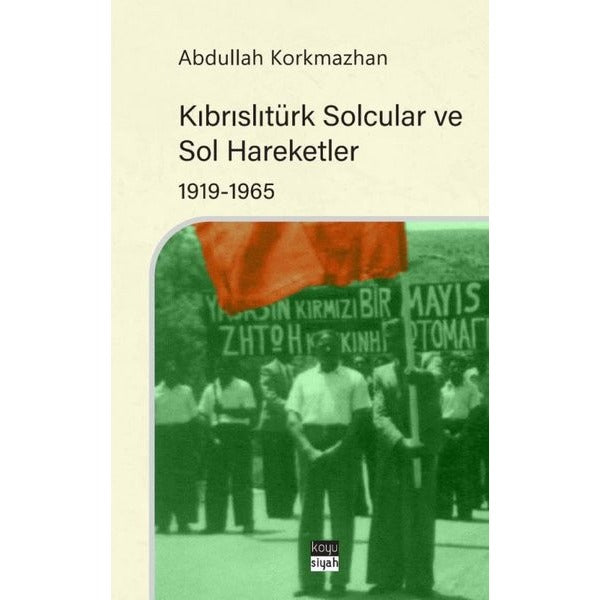 Kıbrıslıtürk Solcular ve Sol Hareketler 1919 - 1965 | Koyu Siyah