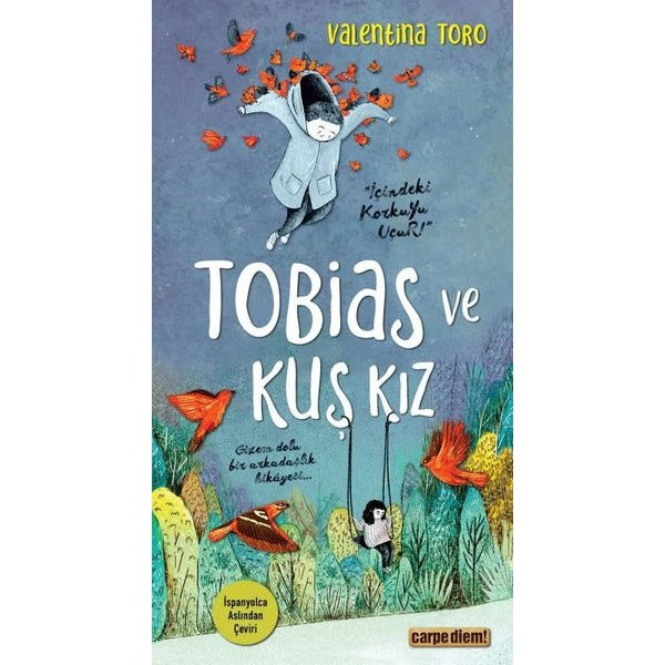 Tobias ve Kuş Kız - Gizem Dolu Bir Arkadaşlık Hikayesi | Carpediem Kitap (İnce Kapak)