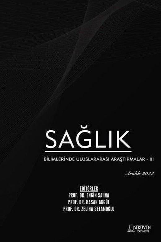 Sağlık Bilimlerinde Uluslararası Araştırmalar 3 - Aralık 2022 | Serüven Yayınevi (İnce Kapak)