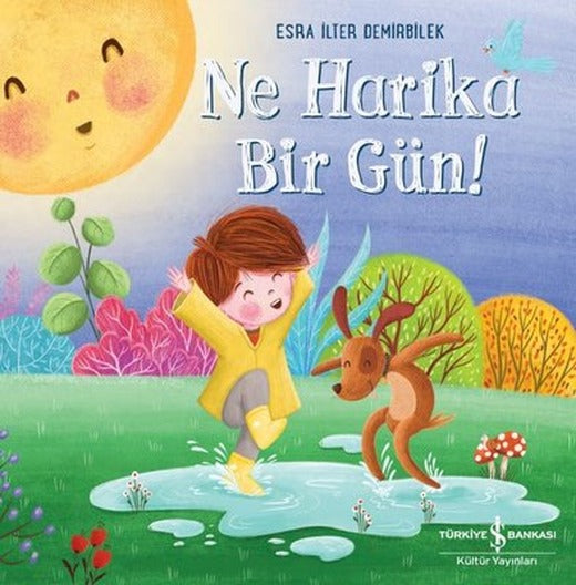 Ne Harika Bir Gün! | İş Bankası Kültür Yayınları