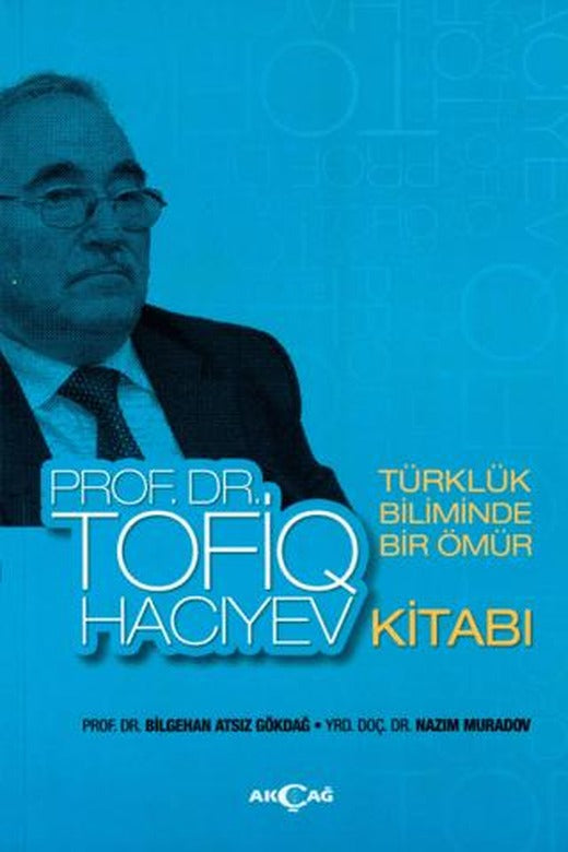 Türklük Biliminde Bir Ömür Prof. Dr. Tofiq Hacıyev Kitabı