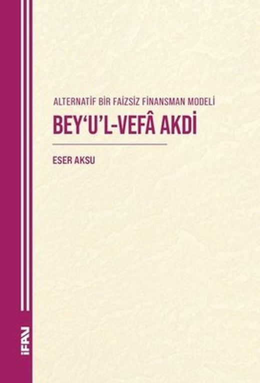 Bey'u'l-Vefa Akdi - Alternatif Bir Faizsiz Finansman Modeli | M. Ü. İlahiyat Fakültesi Vakfı Yayı (İnce Kapak)
