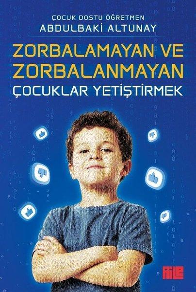 Zorbalamayan ve Zorbalanmayan Çocuklar Yetiştirmek | Aile Yayınları (İnce Kapak)  - Resim 1