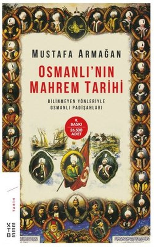 Osmanlı'nın Mahrem Tarihi-Bilinmeyen Yönleriyle Osmanlı Padişahları | Ketebe Yayınları