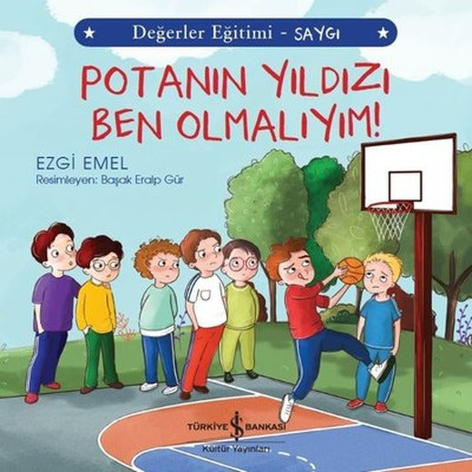 Potanın Yıldızı Ben Olmalıyım!-Değerler Eğitimi-Saygı | İş Bankası Kültür Yayınları