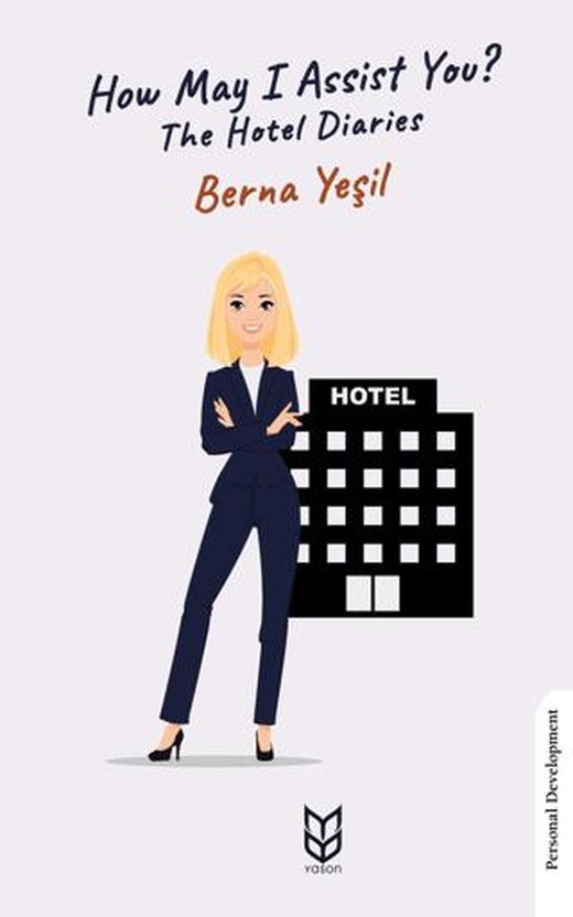 How May I Assist You? The Hotel Diaries | Yason Yayıncılık (Ciltsiz)