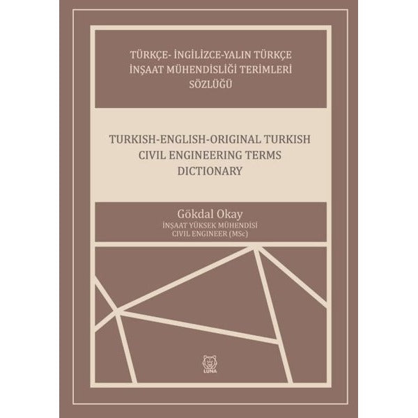 Türkçe - İngilizce - Yalın Türkçe İnşaat Mühendisliği Terimleri Sözlüğü - Turkish - English - Origin | Luna Yayınları (İnce Kapak)
