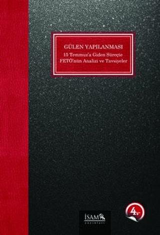 Gülen Yapılanması 15 Temmuza Giden Süreçte Fetönün Analizi ve Tavsiyeler