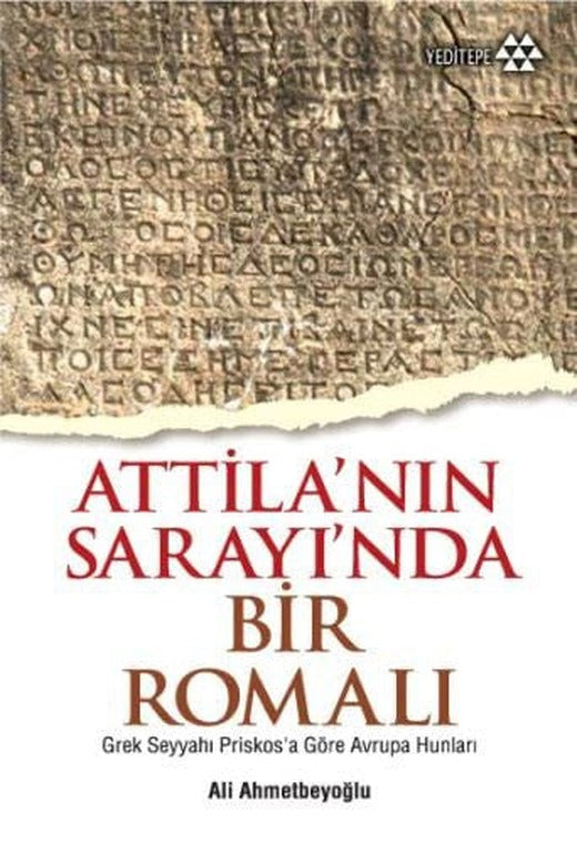 Atilla'nın Sarayı'nda Bir Romalı | Yeditepe Yayınevi
