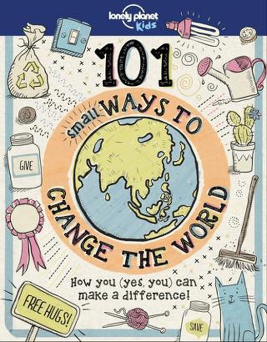 101 Small Ways to Change the World | Lonely Planet Yayınları (Ciltli)