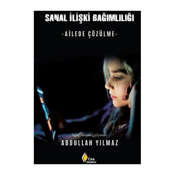 Sanal İlişki Bağımlılığı - Ailede Çözülme | Çıra Yayınları (İnce Kapak)