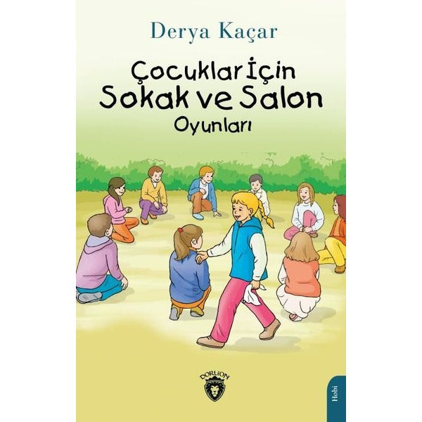 Çocuklar İçin Sokak ve Salon Oyunları | Dorlion Yayınları (Ciltsiz)