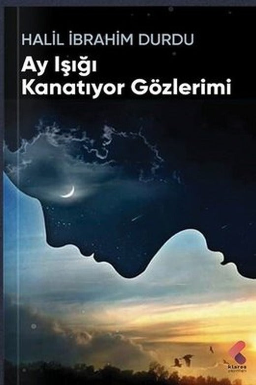 Ay Işığı Kanatıyor Gözlerimi | Klaros Yayınları