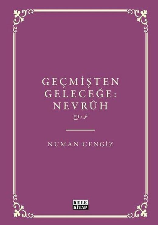 Geçmişten Geleceğe Nevruh | Kule Kitap (İnce Kapak)