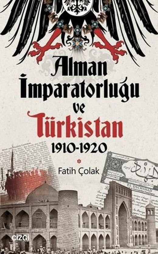 Alman İmparatorluğu ve Türkistan 1910-1920 | Çizgi Kitabevi Yayınları (Ciltsiz)