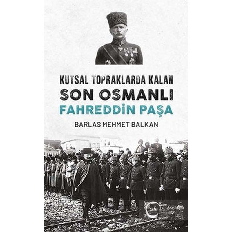 Kutsal Topraklarda Kalan Son Osmanlı Fahreddin Paşa | Sıfır Yayınları