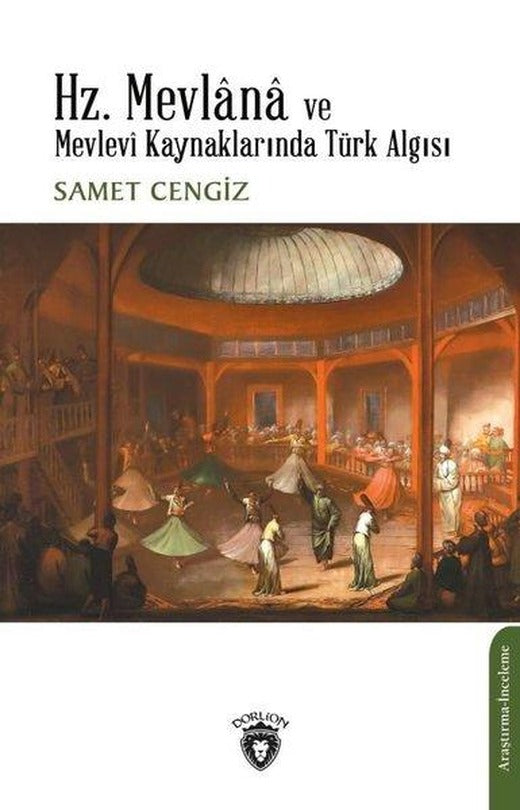 Hz. Mevlana ve Mevlevi Kaynaklarında Türk Algısı | Dorlion Yayınevi (İnce Kapak)