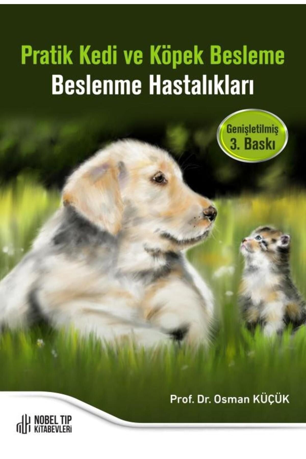 Pratik Kedi ve Köpek Besleme - Beslenme Hastalıkları | Nobel Tıp Kitabevleri (İnce Kapak)