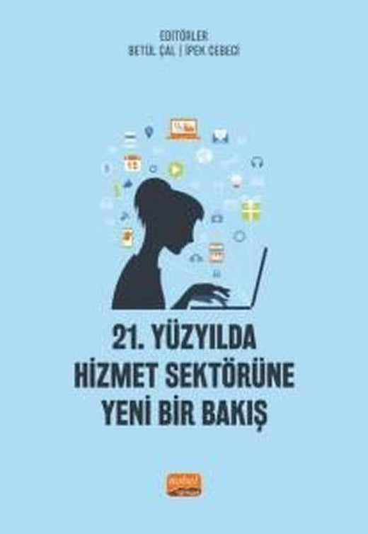 21.Yüzyılda Hizmet Sektörüne Yeni Bir Bakış | Nobel Bilimsel Eserler (İnce Kapak)
