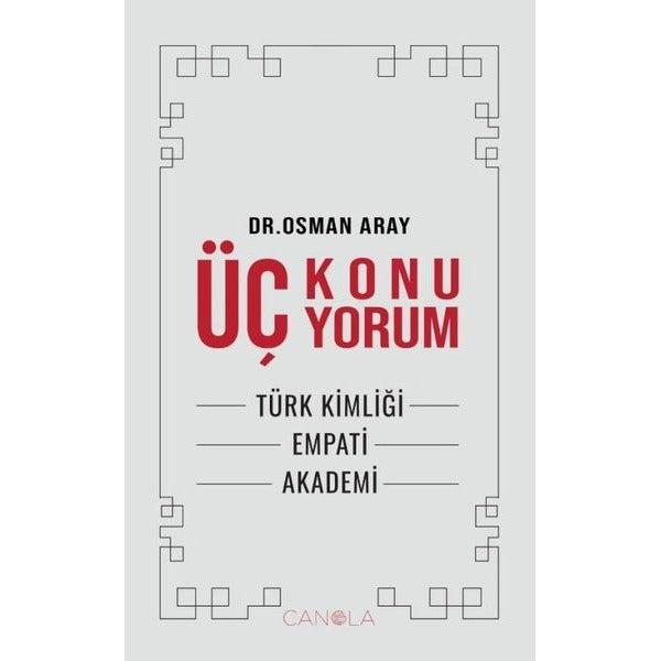 Üç Konu Üç Yorum - Türk kimliği, Empati,Akademi | Canola Yayınları