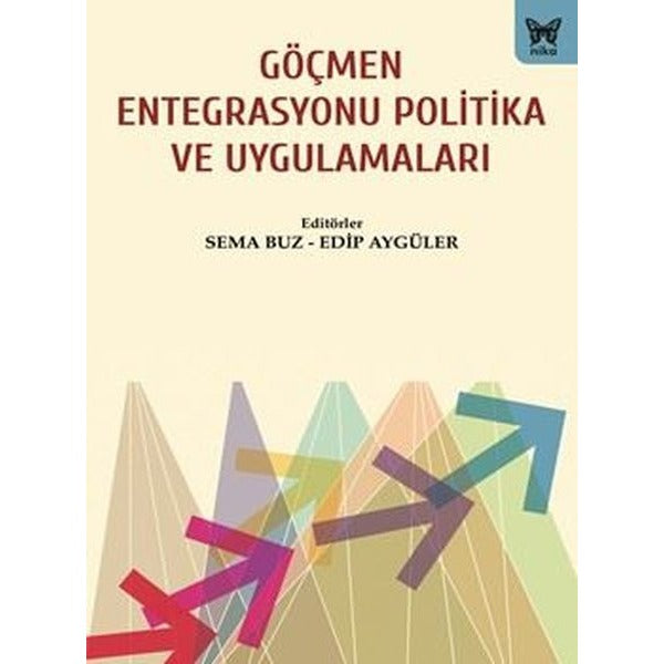 Göçmen Entegrasyonu Politika ve Uygulamaları | Nika Yayınevi (İnce Kapak)