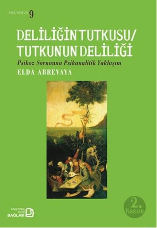 Deliliğin Tutkusu/Tutkunun Deliliği | Bağlam Yayıncılık - Düş - Düşün Dizisi (İnce Kapak)