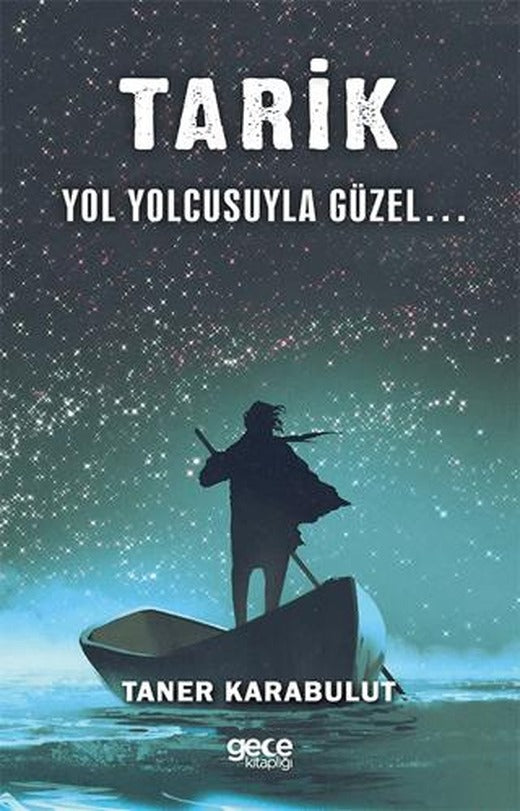 Tarik - Yol Yolcusuyla Güzel… | Gece Kitaplığı (Ciltsiz)