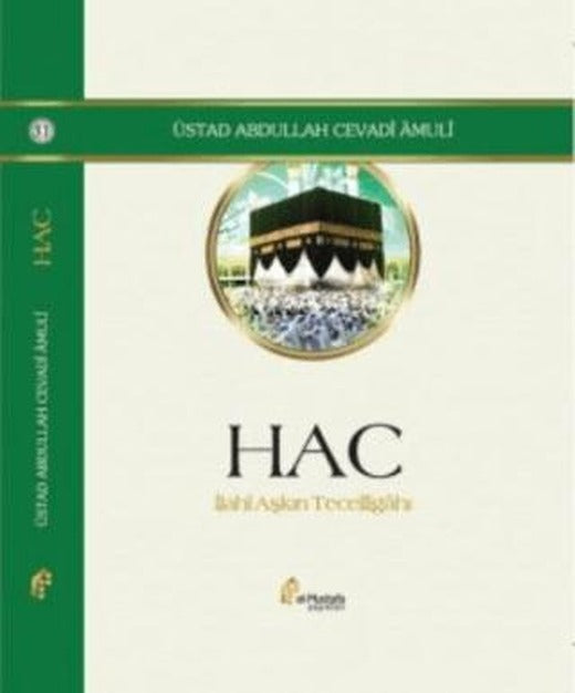 Hac - İlahi Aşkın Tecelligahı