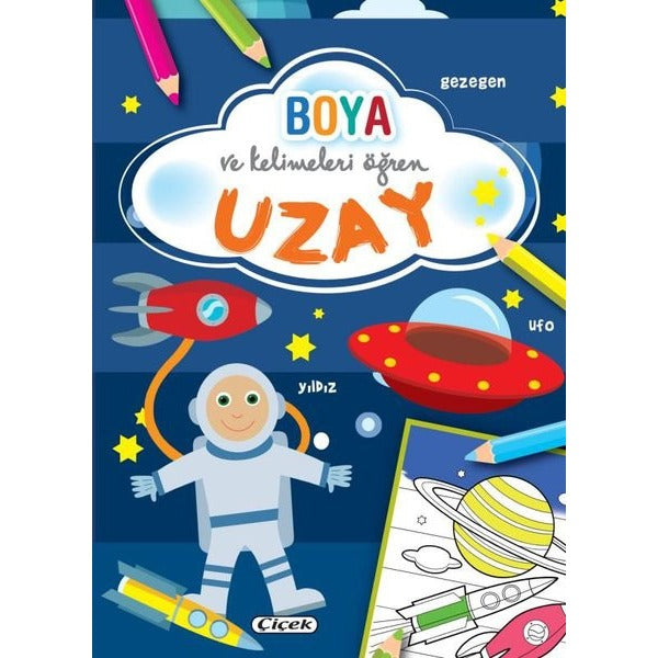 Uzay - Boya ve Kelimeleri Öğren | Çiçek Yayıncılık (İnce Kapak)