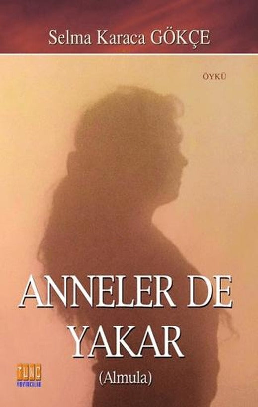 Anneler De Yakar | Tunç Yayıncılık (Ciltsiz)