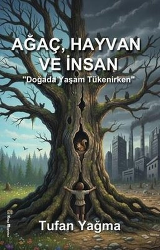 Ağaç, Hayvan ve İnsan - Doğada Yaşam Tükenirken | Kitap Müptelası Yayınları (İnce Kapak)