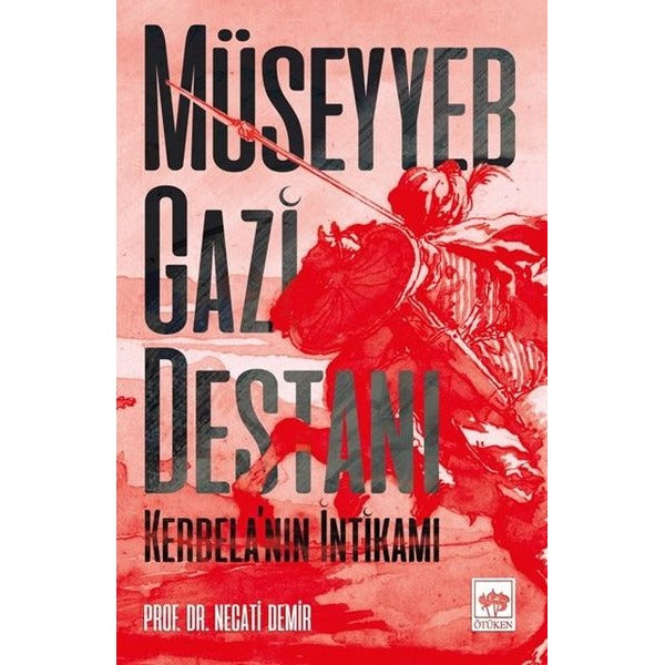 Müseyyeb Gazi Destanı-Kerbelanın İntikamı | Ötüken Neşriyat Yayınları