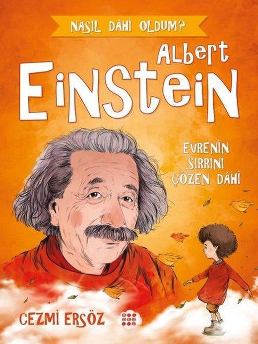 Albert Einstein: Evre'nin Sırrını Çözen Dahi - Nasıl Dahi Oldum? | Dokuz Yayınları (e-Kitap)