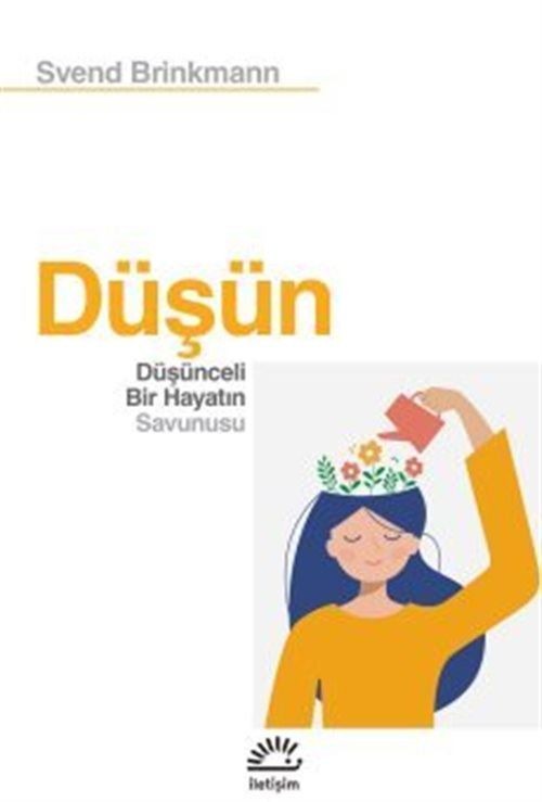 Düşün - Düşünceli Bir Hayatın Savunusu | İletişim Yayınları (İnce Kapak)