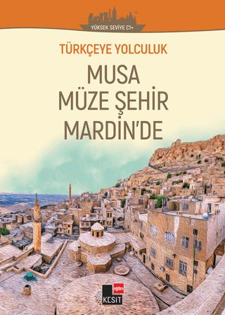 Türkçeye Yolculuk - Musa Müze Şehir Mardin'de (Yüksek Seviye C1+) | Kesit Yayınları (Ciltsiz)  - Resim 1