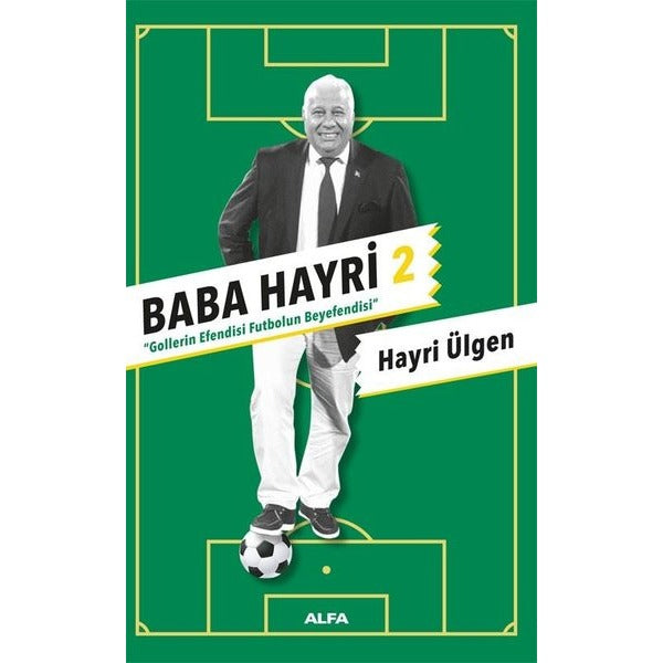 Baba Hayri 2 - Gollerin Efendisi Futbolun Beyefendisi | Alfa Yayıncılık (İnce Kapak)