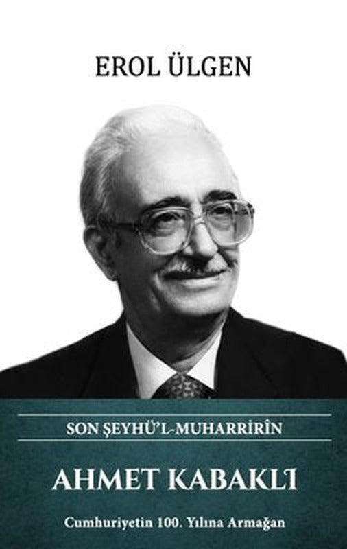 Ahmet Kabaklı - Son Şeyhü'l Muharririn | Türk Kültürüne Hizmet Vakfı