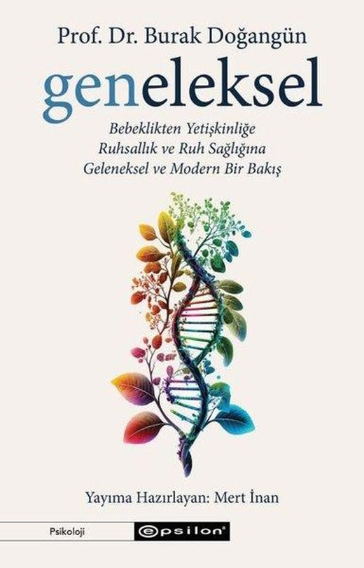 Geneleksel: Bebeklikten Yetişkinliğe - Ruhsallık ve Ruh Sağlığına - Geleneksel ve Modern Bir Bakış | Epsilon Yayınevi (İnce Kapak)