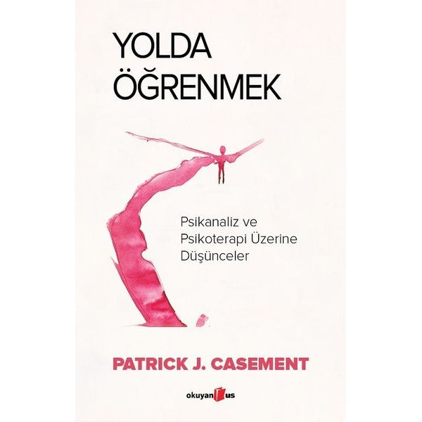 Yolda Öğrenmek - Psikanaliz ve Psikoterapi Üzerine Düşünceler | Okuyan Us Yayınları (İnce Kapak)