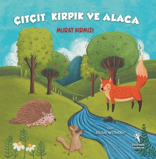 Çıtçıt Kırpık ve Alaca | Öğretmen Yazarlar Yayınları (İnce Kapak )